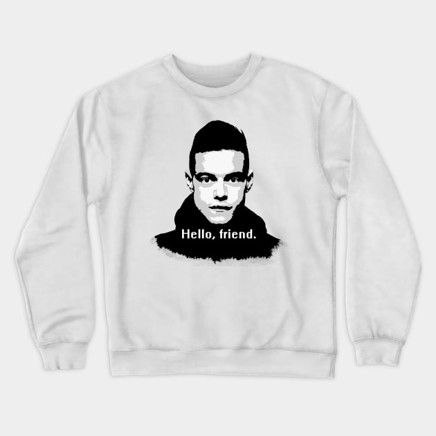 Elliot Alderson: "Hello, friend" Quote (Mr. Robot) Crewneck Sweatshirt by Widmore